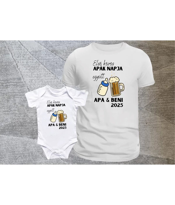 Első apák napja együtt - Apa és Beni(saját név) - 2025 - Apák napi, apa-baba póló szett