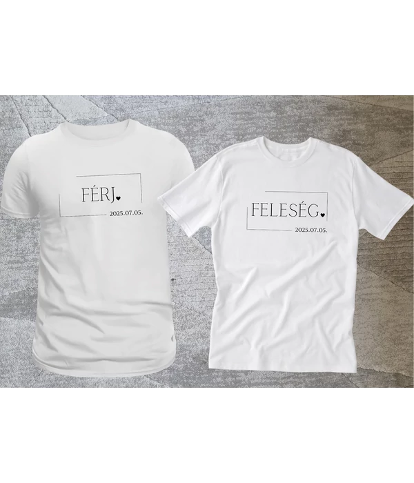 Férj - Feleség - 2025.07.05 (saját házasságkötés dátuma) - Egyedi esküvői páros póló