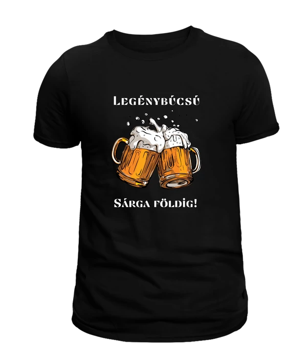 Legénybúcsú - Sárga földig! - Legénybúcsús póló